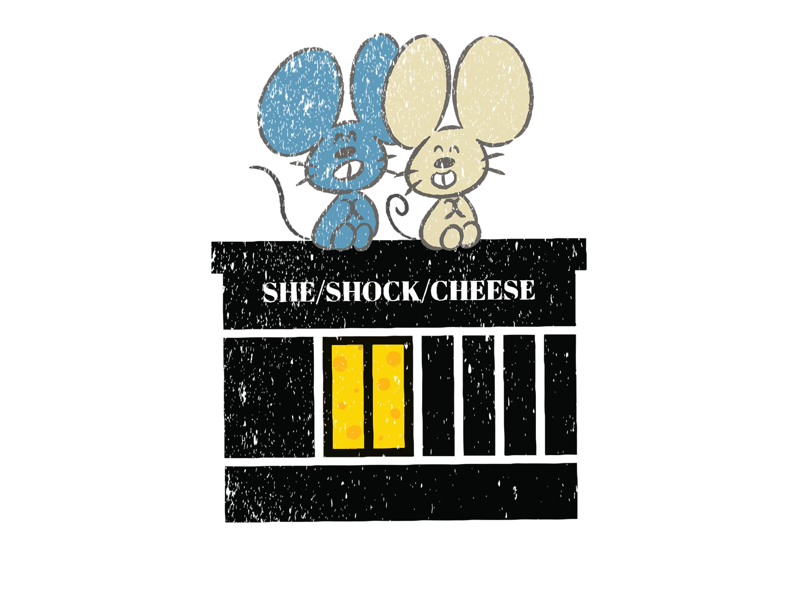 SHE/SHOCK/CHEESE