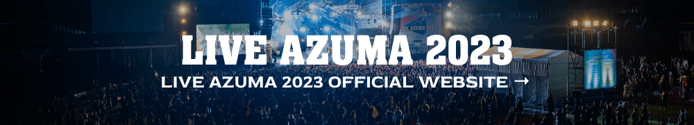LIVE AZUMA 2023 OFFICIAL WEBSITE →