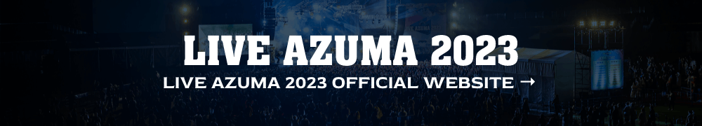 LIVE AZUMA 2022 OFFICIAL WEBSITE →